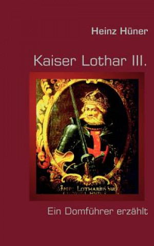 Kniha Kaiser Lothar III. Heinz Hüner