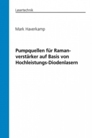 Книга Pumpquellen für Ramanverstärker auf Basis von Hochleistungs-Diodenlasern Mark Haverkamp