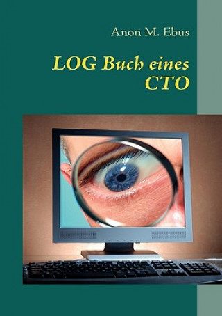 Kniha LOG Buch eines CTO Anon M. Ebus