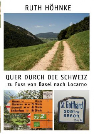 Carte Quer durch die Schweiz - zu Fuss von Basel nach Locarno Ruth Höhnke