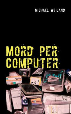 Könyv Mord per Computer Michael Weiland