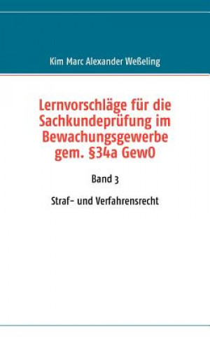 Kniha Lernvorschlage fur die Sachkundeprufung im Bewachungsgewerbe gem. 34a GewO Kim Marc Alexander Weßeling