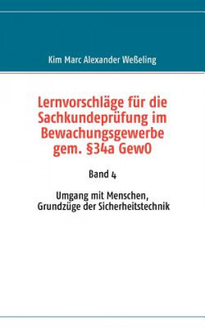 Könyv Lernvorschlage fur die Sachkundeprufung im Bewachungsgewerbe gem. 34a GewO Kim Marc Alexander Weßeling