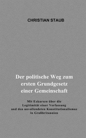 Книга politische Weg zum ersten Grundgesetz einer Gemeinschaft Christian Staub