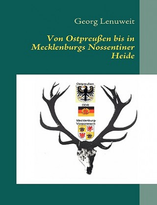 Livre Von Ostpreussen bis in Mecklenburgs Nossentiner Heide Georg Lenuweit