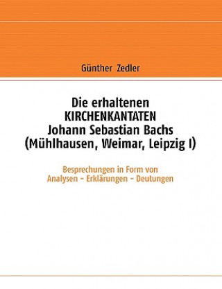 Książka erhaltenen KIRCHENKANTATEN Johann Sebastian Bachs (Muhlhausen, Weimar, Leipzig I) Günther Zedler