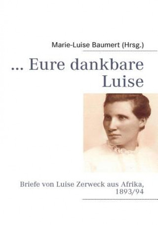 Kniha ... Eure dankbare Luise Marie-Luise Baumert