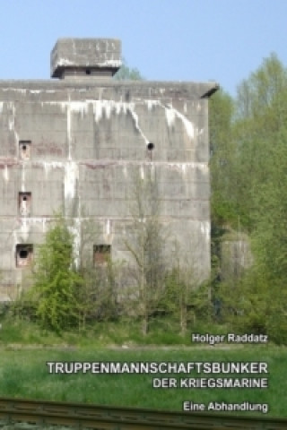 Książka Truppenmannschaftsbunker der Kriegsmarine Holger Raddatz