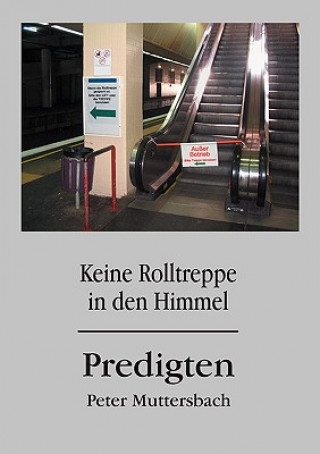 Kniha Keine Rolltreppe in den Himmel Peter Muttersbach