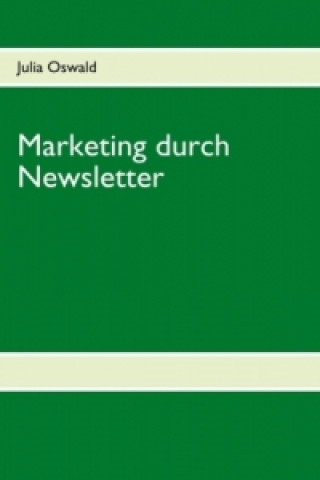Könyv Marketing durch Newsletter Julia Oswald