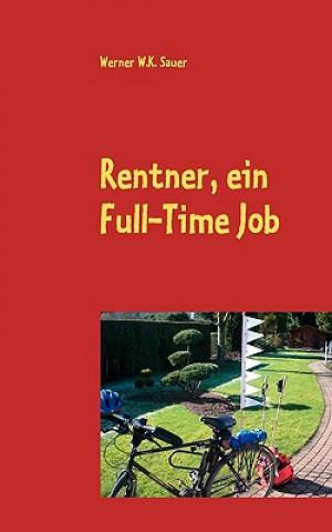 Βιβλίο Rentner, ein Full-Time Job Werner W.K. Sauer