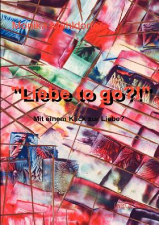 Libro Liebe to go?! Monika Mühldorfer