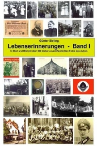 Kniha Lebenserinnerungen in Wort und Bild, Band I Günter Sieling