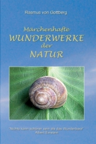 Kniha Märchenhafte Wunderwerke der Natur Rasmus von Gottberg