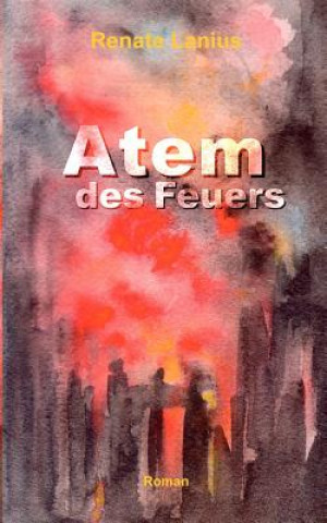 Kniha Atem des Feuers Renate Lanius