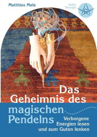 Kniha Geheimnis des magischen Pendelns Matthias Mala