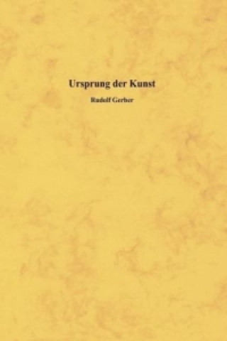 Kniha Ursprung der Kunst Rudolf Gerber