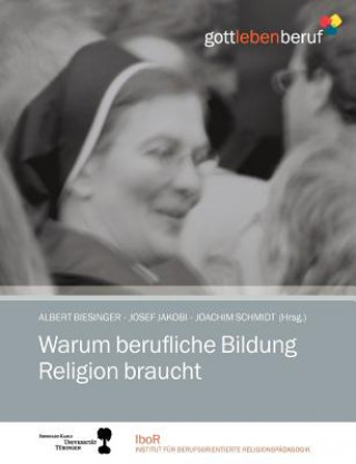 Könyv Warum berufliche Bildung Religion braucht Albert Biesinger