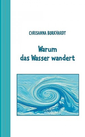 Knjiga Warum das Wasser wandert Chrisanna Burkhardt