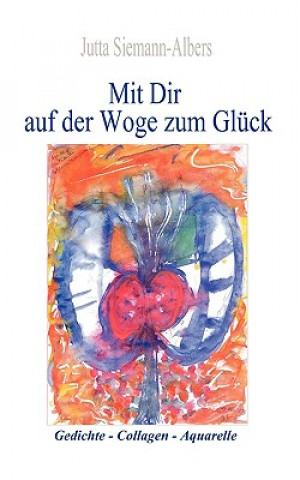 Kniha Mit Dir auf der Woge zum Gluck Jutta Siemann-Albers