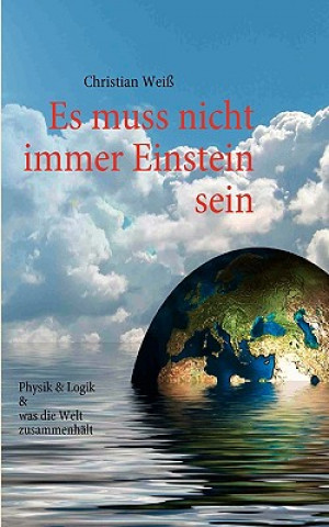 Kniha Es muss nicht immer Einstein sein Christian H. Weiß