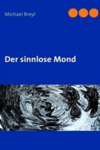 Kniha Der sinnlose Mond Michael Breyl