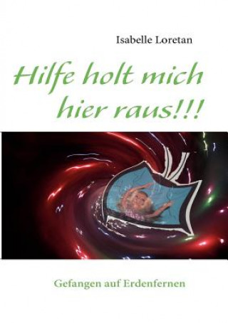 Książka Hilfe holt mich hier raus!!! Isabelle Loretan