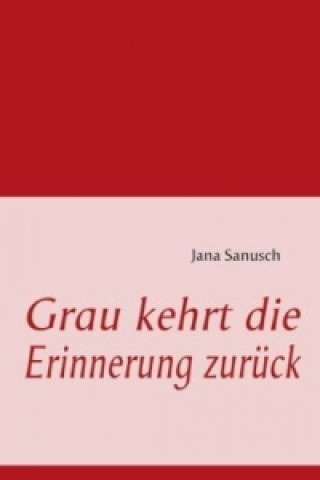 Carte Grau kehrt die Erinnerung zurück Jana Sanusch