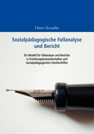 Könyv Sozialpadagogische Fallanalyse und Bericht Dieter Korsalke