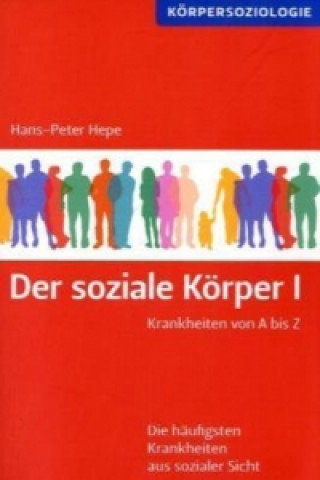 Könyv Der soziale Körper I Hans-Peter Hepe