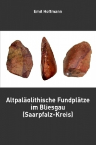 Carte Altpaläolithische Fundplätze im Bliesgau (Saarpfalz-Kreis) Emil Hoffmann