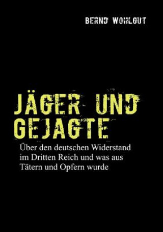 Könyv Jager und Gejagte Bernd Wohlgut
