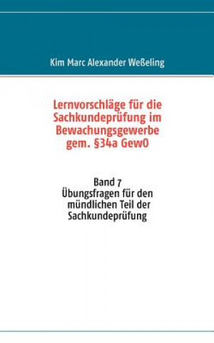 Knjiga Lernvorschlage fur die Sachkundeprufung im Bewachungsgewerbe gem. 34a GewO Kim Marc Alexander Weßeling