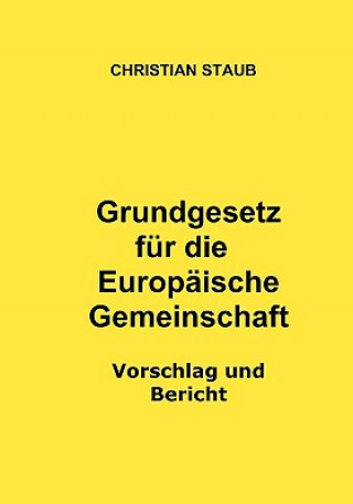 Kniha Grundgesetz fur die Europaische Gemeinschaft - Vorschlag und Bericht Christian Staub