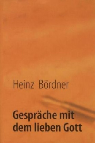 Könyv Gespräche mit dem lieben Gott Heinz Bördner
