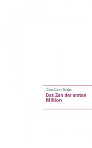 Kniha Zen der ersten Million Claus David Grube