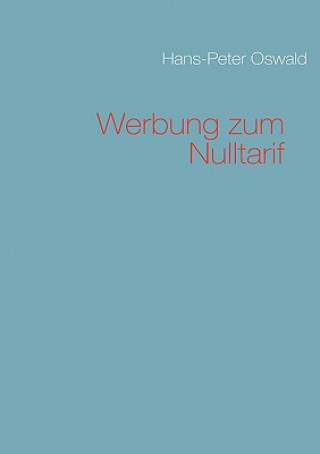 Könyv Werbung zum Nulltarif Hans-Peter Oswald