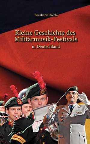 Carte Kleine Geschichte des Militarmusik - Festivals Bernhard Höfele