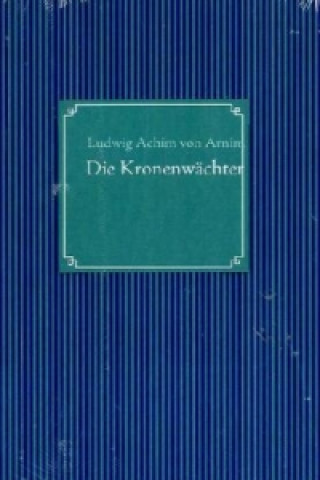 Książka Die Kronenwächter Ludwig A. von Arnim