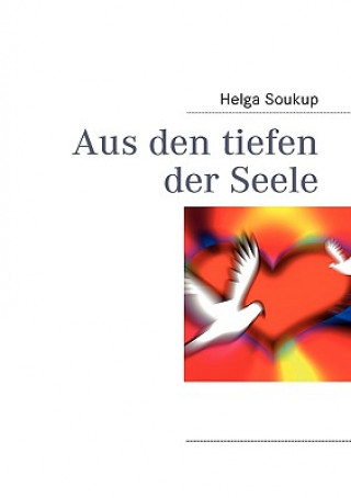 Kniha Aus den tiefen der Seele Helga Soukup