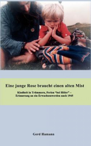 Book Eine junge Rose braucht einen alten Mist Gerd Hamann