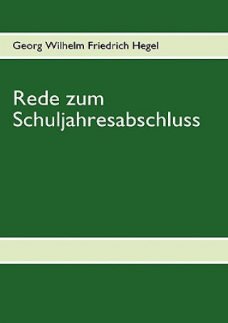 Книга Rede zum Schuljahresabschluss Georg W. Fr. Hegel