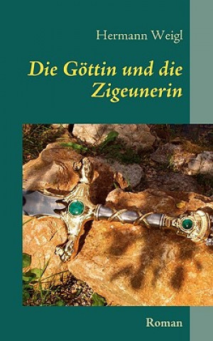 Książka Goettin und die Zigeunerin Hermann Weigl