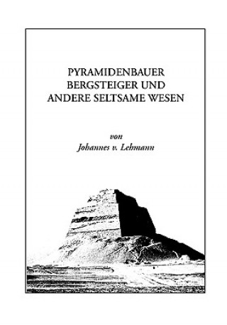 Carte Pyramidenbauer, Bergsteiger und andere seltsame Wesen Johannes von Lehmann