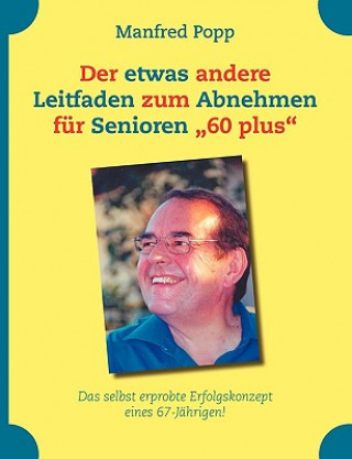 Könyv etwas andere Leitfaden zum Abnehmen fur Senioren 60 plus Manfred Popp
