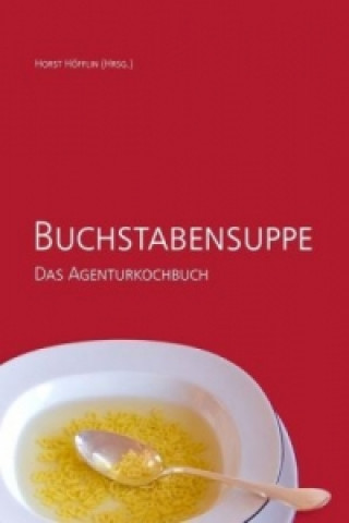 Książka Buchstabensuppe - Das Agenturkochbuch Horst Höfflin