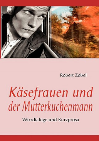 Kniha Kasefrauen und der Mutterkuchenmann Robert Zobel