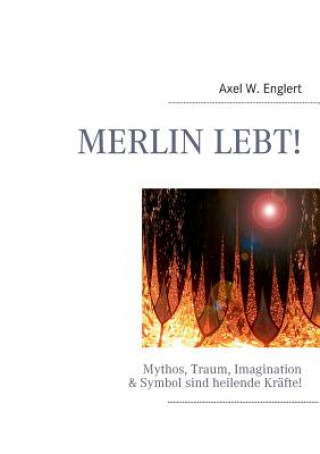 Kniha Merlin lebt! Axel W. Englert