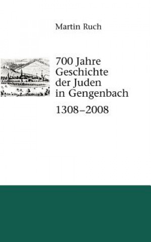 Carte 700 Jahre Geschichte der Gengenbacher Juden 1308 - 2008 Martin Ruch