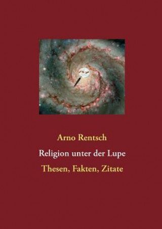 Kniha Religion unter der Lupe Arno Rentsch